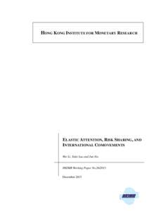 HONG KONG INSTITUTE FOR MONETARY RESEARCH  ELASTIC ATTENTION, RISK SHARING, AND INTERNATIONAL COMOVEMENTS Wei Li, Yulei Luo and Jun Nie