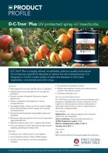 PRODUCT profile D-C-Tron Plus UV protected spray oil insecticide. ©  D-C-Tron® Plus is a highly refined, emulsifiable, premium quality horticultural