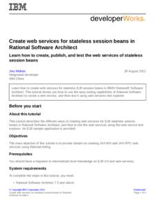Create web services for stateless session beans in Rational Software Architect Learn how to create, publish, and test the web services of stateless session beans Jinu Mohan Integration developer