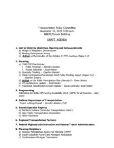 Transportation Policy Committee November 12, 2014 9:00 a.m. NIRPC/Forum Building DRAFT AGENDA 1. Call to Order by Chairman, Opening and Announcements a) Pledge of Allegiance; Introductions