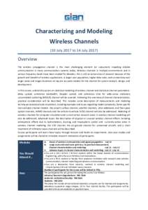 Characterizing and Modeling Wireless Channels (10 July 2017 to 14 JulyOverview The wireless propagation channel is the most challenging element (or subsystem) impeding reliable