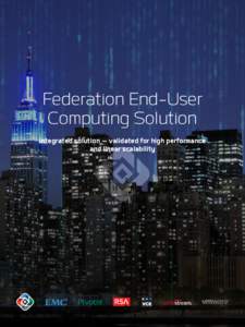 Federation End-User Computing Solution Integrated solution — validated for high performance and linear scalability  Federation End-User Computing Solution: Integrated solution—