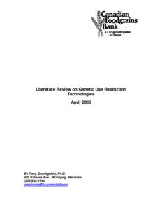Literature Review on Genetic Use Restriction Technologies April 2006 By Tony Szumigalski, Ph.D. 403 Gilmore Ave., Winnipeg, Manitoba