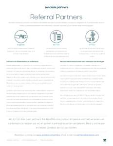 Referral Partners Zendesk ontwikkelt software voor betere klantrelaties. Met deze software hebben consultants, integrators en IT-professionals die zich richten op klantbetrokkenheid een instrument in handen waarmee zij h