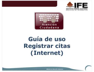 Guía de uso Registrar citas (Internet) Sistema de Atención ciudadana  Módulo Registrar citas (Captura)