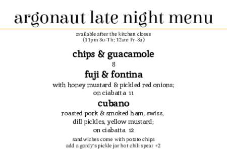 argonaut late night menu available after the kitchen closes (11pm Su-Th; 12am Fr-Sa) chips & guacamole 8