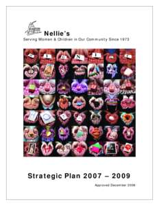 Nellie’s Serving Women & Children in Our Community Since 1973 Strategic Plan 2007 – 2009 Approved December 2006