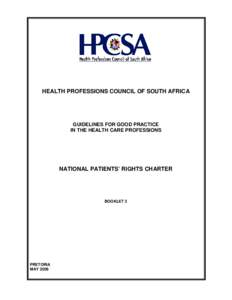 HEALTH PROFESSIONS COUNCIL OF SOUTH AFRICA  GUIDELINES FOR GOOD PRACTICE IN THE HEALTH CARE PROFESSIONS  NATIONAL PATIENTS’ RIGHTS CHARTER