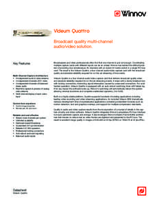 Videum Quattro Broadcast quality multi-channel audio/video solution. Key Features
