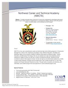 Northwest Career and Technical Academy (NWCTA) Mission: To boldly educate today’s learners for tomorrow’s challenges by developing advanced skills through unique hands-on experiences in a professional setting, utiliz