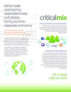 We’ve made recontacting respondents easy and reliable – saving you time, resources, and worry.