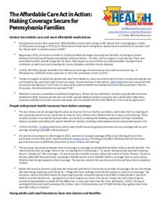 The Affordable Care Act in Action: Making Coverage Secure for Pennsylvania Families Seniors have better care and more aﬀordable medications:  