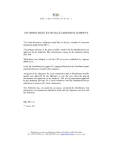 STATEMENT ISSUED BY THE MALTA RESOURCES AUTHORITY  The Malta Resources Authority would like to clarify a number of erroneous statements made by the GRTU. The arbitrary increase in the price of LPG cylinders by the Distri