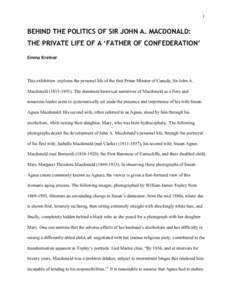 1  BEHIND THE POLITICS OF SIR JOHN A. MACDONALD: THE PRIVATE LIFE OF A ‘FATHER OF CONFEDERATION’ Emma Kreiner