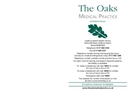 The Oaks Medical Practice[removed]Edition Cadbury Heath Health Centre Parkwall Road, Cadbury Heath