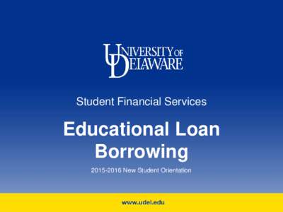 Student Financial Services  Educational Loan BorrowingNew Student Orientation