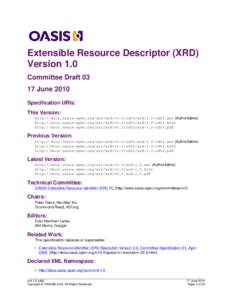 Extensible Resource Descriptor (XRD) Version 1.0 Committee DraftJune 2010 Specification URIs: This Version: