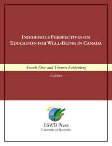 INDIGENOUS PERSPECTIVES ON EDUCATION FOR WELL-BEING IN CANADA Frank Deer and Thomas Falkenberg Editors