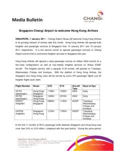 Media Bulletin Singapore Changi Airport to welcome Hong Kong Airlines SINGAPORE, 7 January 2011 – Changi Airport Group will welcome Hong Kong Airlines to its growing network of airlines later this month. Hong Kong Airl