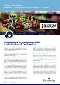 Dr Pepper Snapple Group: Warehouse Optimisation with the implementation of SAP EWM Success Story  Warehouse Optimisation with the implementation of SAP EWM
