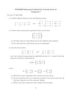 MATH2822 Mathematical Methods for Actuarial Science II Assignment 5 Due date: 17 April, Use Gauss-Jordan reduction to solve the following systems: x 1 + x2 + x3 = 0 x1 − x2 − x3 = 0