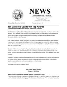 Release Date: December 13, 2002  Release Number: 89 Ten California Courts Win Top Awards Chief Justice Honors Innovative Projects Today in San Francisco