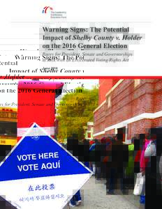 Warning Signs: The Potential Impact of Shelby County v. Holder on the 2016 General Election Races for President, Senate and Governorships at Risk with an Eviscerated Voting Rights Act June 2016