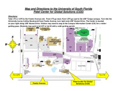 Map and Directions to the University of South Florida Patel Center for Global Solutions (CGS) Directions: Take I-75 or I-275 to the Fowler Avenue exit. From I-75 go west, from I-275 go east to the USF Tampa campus. Turn 