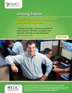 Growing Smarter Datum Corp. takes on Atlanta market with GrowFL expertise “Thanks to GrowFL, Datum Corporation is much smarter. We have a strategic road map that will help our business grow.”