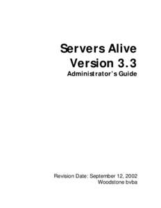 Servers Alive Version 3.3 Administrator’s Guide Revision Date: September 12, 2002 Woodstone bvba
