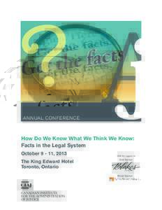 ANNUal Conference  How Do We Know What We Think We Know: Facts in the Legal System October[removed], 2013 The King Edward Hotel