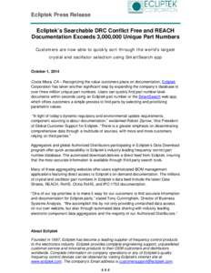 Ecliptek Press Release Ecliptek’s Searchable DRC Conflict Free and REACH Documentation Exceeds 3,000,000 Unique Part Numbers Customers are now able to quickly sort through the world’s largest crystal and oscillator s