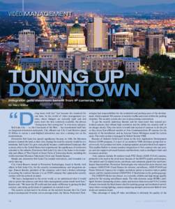 Video Management  Tuning Up Downtown Integrator gets maximum benefit from IP cameras, VMS By Mary Wilbur