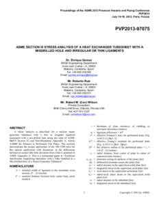 ASME SECTION III STRESS ANALYSIS OF A HEAT EXCHANGER TUBESHEET WITH A MISDRILLED HOLE AND IRREGULAR OR THIN LIGAMENTS Dr. Enrique Gomez ENSA Engineering Department Avda Juan Carlos I, 8, 39600 Maliano, Cantabria, Spain