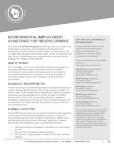 ENVIRONMENTAL IMPROVEMENT ASSISTANCE FOR REDEVELOPMENT Wisconsin’s Brownfield Program provides grant funds to assist local governments, businesses and individuals with assessing and remediating the environmental contam