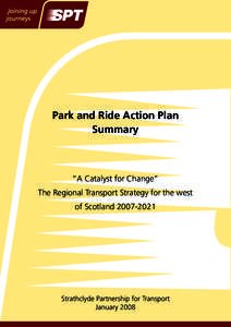 Park and Ride Action Plan Summary “A Catalyst for Change” The Regional Transport Strategy for the west of Scotland