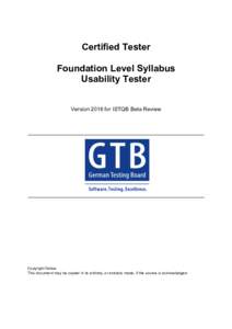 Certified Tester Foundation Level Syllabus Usability Tester Version 2016 for ISTQB Beta Review  Copyright Notice