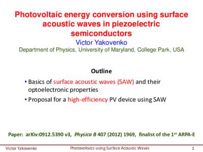Photovoltaic energy conversion using surface acoustic waves in piezoelectric semiconductors Victor Yakovenko Department of Physics, University of Maryland, College Park, USA