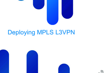 Deploying MPLS L3VPN  act sion will cover: