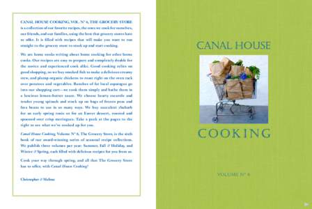 CANAL HOUSE COOKING, VOL. N° 6, The Grocery Store is a collection of our favorite recipes, the ones we cook for ourselves, our friends, and our families, using the best that grocery stores have to offer. It is filled wi