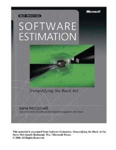 This material is excerpted from Software Estimation: Demystifying the Black Art by Steve McConnell (Redmond, Wa.: Microsoft Press). © 2006 All Rights Reserved. A05I605351.fm Page xv Wednesday, January 25, 2006 9:30 PM