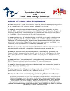 Committee of Advisors to the Great Lakes Fishery Commission Resolution 18-02: Canada Fisheries Act Implementation Whereas on February 6, 2018, the Government of Canada introduced Bill 68, proposing changes