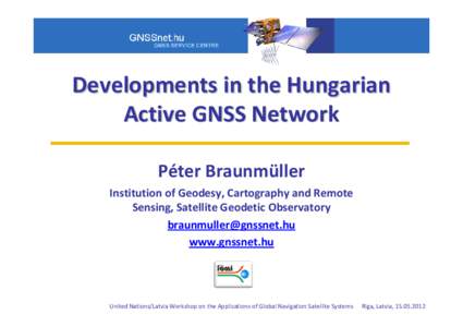Developments in the Hungarian Active GNSS Network Péter Braunmüller Institution of Geodesy, Cartography and Remote Sensing, Satellite Geodetic Observatory 