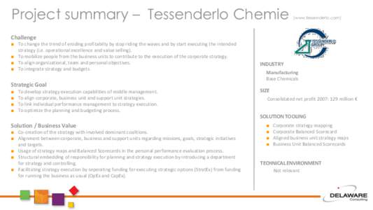 Project summary – Tessenderlo Chemie  (www.tessenderlo.com) Challenge ■ To change the trend of eroding profitabilty by stop riding the waves and by start executing the intended