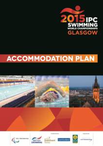 ACCOMMODATION PROPOSAL ACCOMODATION PLAN IPC WORLD CHAMPIONSHIPS GLASGOW - JULY 2015 British Swimming in conjunction with CSE (Corporate & Sporting Events) have considered all accommodation options within the city of Gl