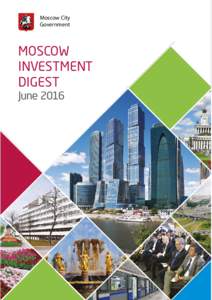 Moscow City Government MOSCOW INVESTMENT DIGEST