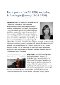 Participants of the 5th SIENA workshop in Groningen (January 11-14, 2010) Julie Birkholz. I am PhD candidate in the department of Organization Science at the Vrije Universiteit Amsterdam. My research centers around scien