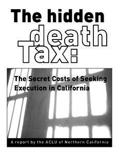 The hidden    Tax: The Secret Costs of Seeking Execution in California