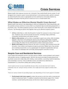 Crisis Services 	
   Mental health crisis response services are a vital part of any mental health service system. A welldesigned crisis response system can provide backup to community providers, perform outreach by conn
