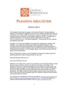 PASADENA AREA GUIDE SPRING 2014 The Pasadena Area Guide is a project of the Caltech Women’s Club and depends entirely on club members’ suggestions. We rely on our member contributors to keep the information in the Gu
